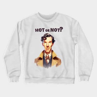 Just Is Benedict Cumberbatch Hot Or Not? Crewneck Sweatshirt